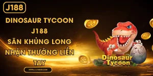 Dinosaur Tycoon J188 - Săn Khủng Long Nhận Thưởng Liền Tay